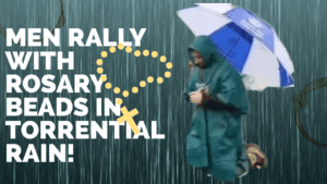 MEN WITNESS TO FAITH IN TORRENTIAL RAIN! ROSARY RALLY IN AUSTRALIA! MUCH NEEDED WITNESS OF FAITH!