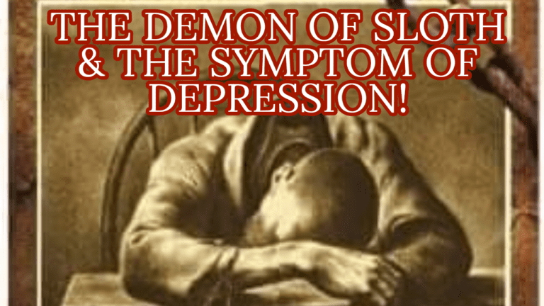 Acedia, The Noonday Demon! SLOTH & IT’S CONNECTION TO DEPRESSION!By Rosario Lim