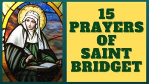 The Fifteen Prayers of St. Bridget Powerful Catholic Prayers All the