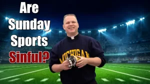What is the Role of Sports in Our Faith? Is it Sinful on Sundays? – Ask a Marian