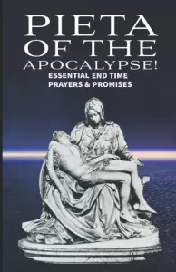 Pieta of the Apocalypse: Essential End Time Prayers and Promises
