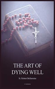 The Art of Dying Well | by St. Robert Bellarmine | Free Download