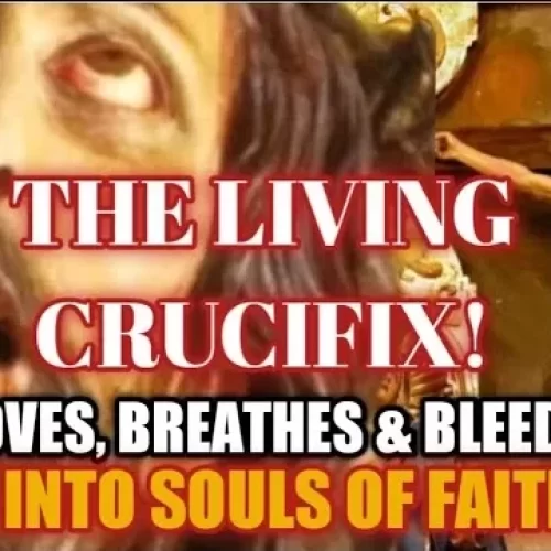 The Living, Miraculous Crucifix that Moves, Gazes into the Eyes of the Faithful, and Cries Blood!