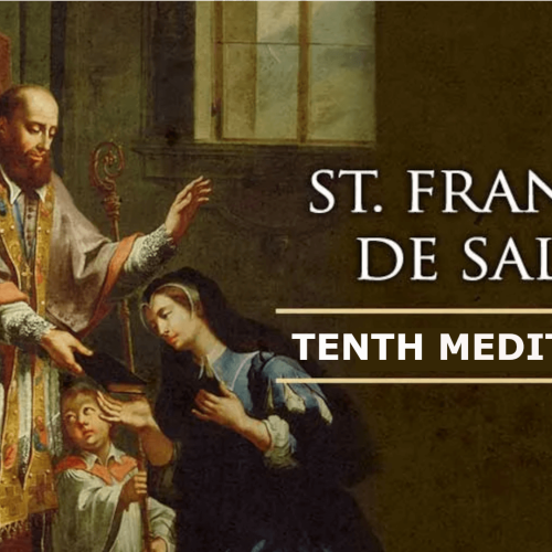 The Spiritual Meditations of St. Francis de Sales – TENTH MEDITATION