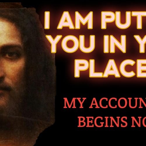 Our Lord: I am Putting You In Your Places and My Accounting Begins Now; You Are Not Ready Yet!