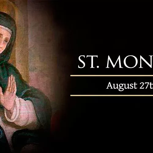 The Saint Of Today, August 27: Saint Monica, Mother Of St. Augustine. Powerful Supplication For A Grace