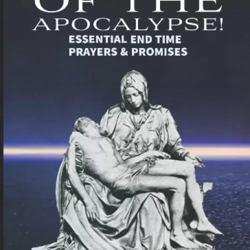 Pieta of the Apocalypse: Essential End Time Prayers and Promises