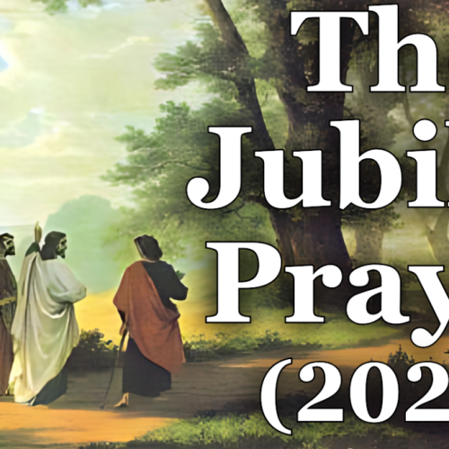 A JUBILEE PRAYER BASED ON SCRIPTURE AND THE POPE FRANCIS BULL OF INDICTION OF THE ORDINARY JUBILEE OF THE YEAR 2025 By Fr Emil Milat