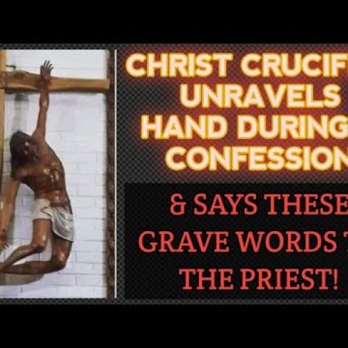 AMAZING MIRACLE – THE CROSS OF  FORGIVENESS! JESUS UNRAVELS HAND & DEMANDS PRIEST FORGIVE PENITENT!