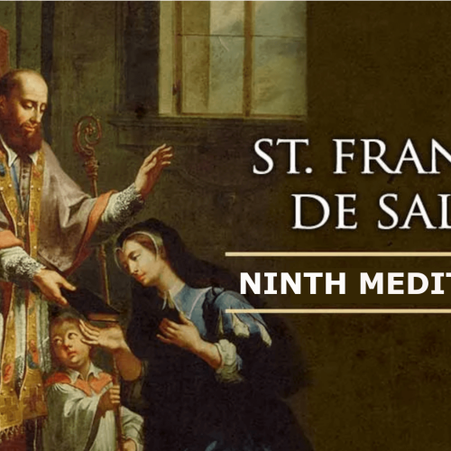 The Spiritual Meditations of St. Francis de Sales – NINTH MEDITATION