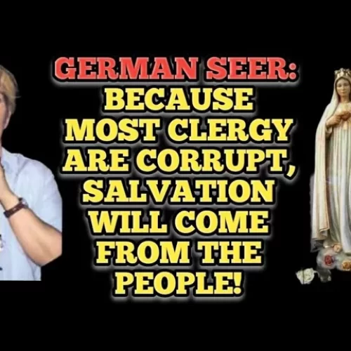 Message to German Seer: Because Most of the Clergy are Corrupt…Salvation will Come From the People