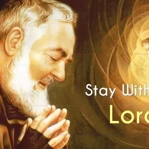 “Stay With Me, Lord”- A Powerful & Beautiful Prayer by Padre Pio